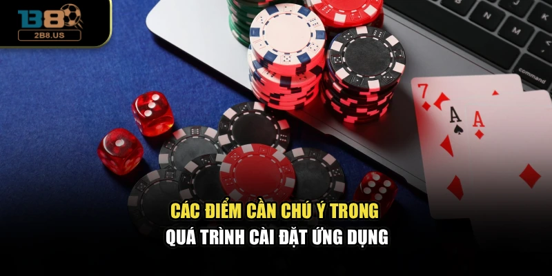 Các điểm cần chú ý trong quá trình cài đặt ứng dụng