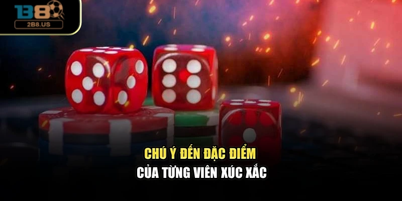 Chú ý đến đặc điểm của từng viên xúc xắc