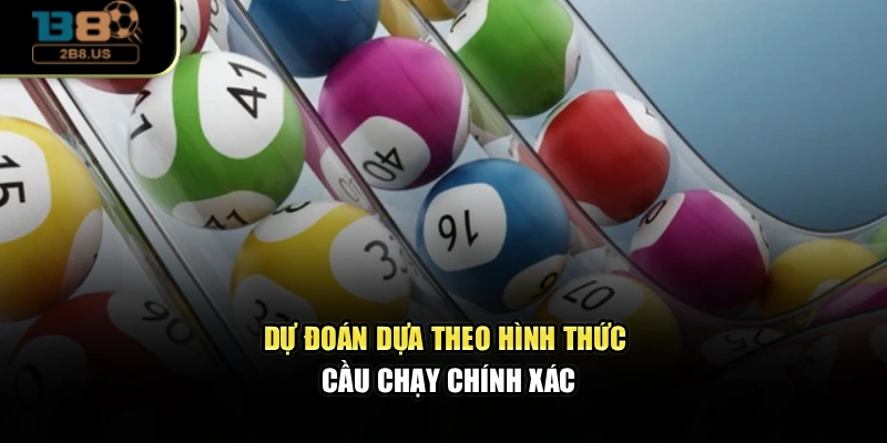 Dự đoán dựa theo hình thức cầu chạy chính xác