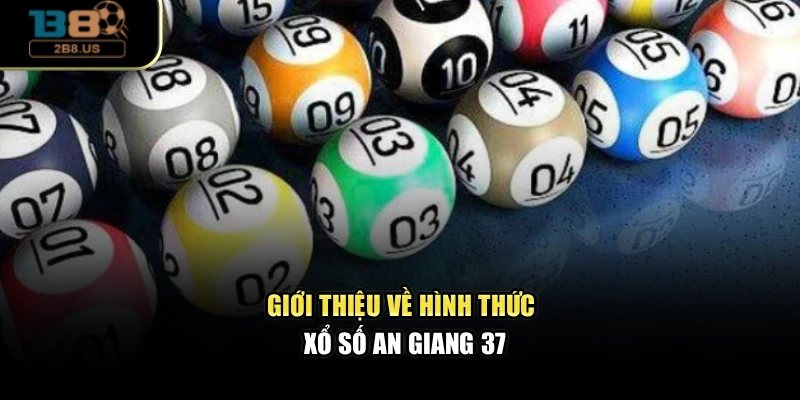 Giới thiệu về hình thức xổ số An Giang 37