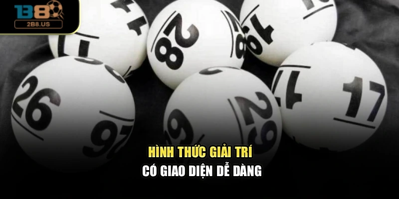 Hình thức giải trí có giao diện dễ dàng