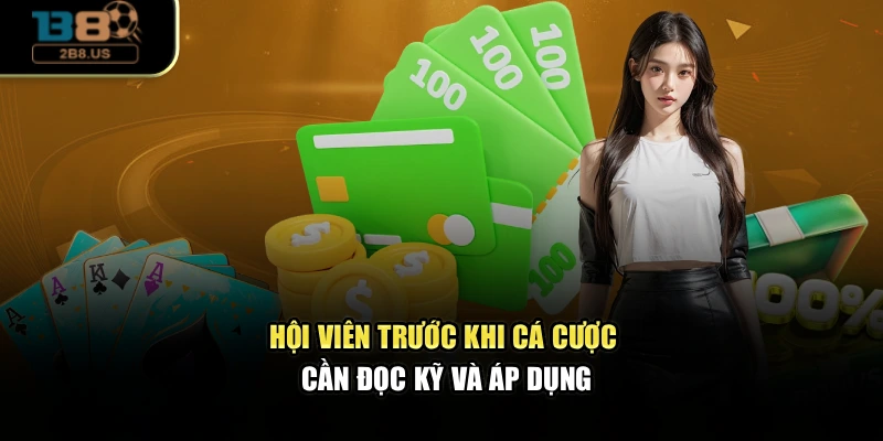 Hội viên trước khi cá cược cần đọc kỹ và áp dụng