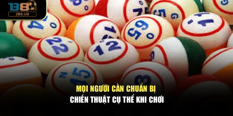 Mọi người cần chuẩn bị chiến thuật cụ thể khi chơi
