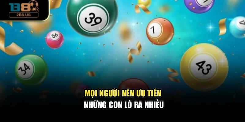 Mọi người nên ưu tiên những con lô ra nhiều