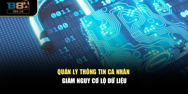 Quản lý thông tin cá nhân giảm nguy cơ lộ dữ liệu
