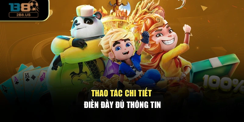 Thao tác chi tiết điền đầy đủ thông tin